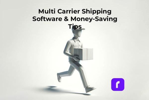 Multi-Carrier Shipping Software and Money-Saving Tips
