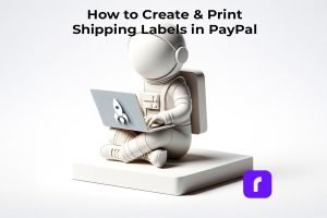 How to Create Shipping Labels on PayPal?
How to Print PayPal Shipping Labels?