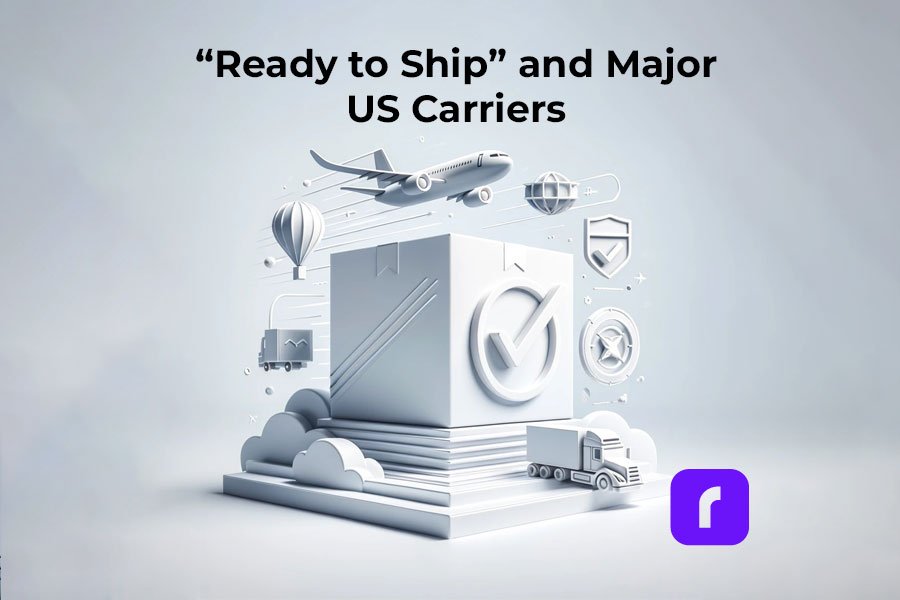 Ready to Ship Status and Major US Shipping Carriers
