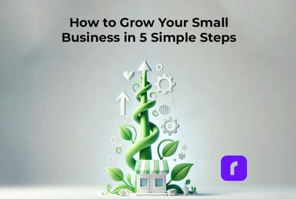 How to Grow Your Small Business in 5 Simple Steps