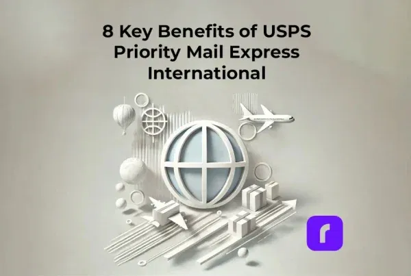 8 Key Benefits of USPS Priority Mail Express International