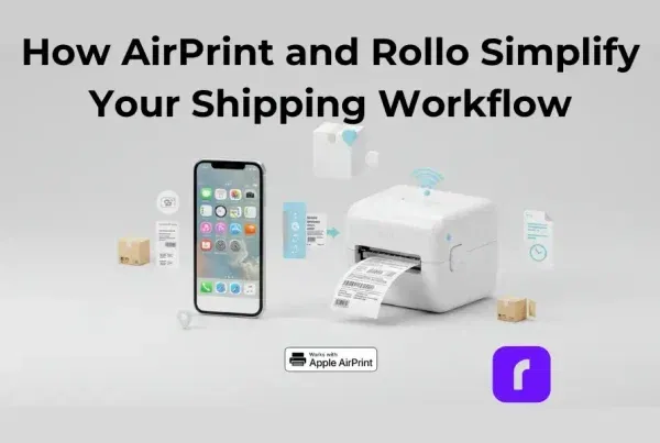 How AirPrint and Rollo Simplify Your Shipping Workflow min